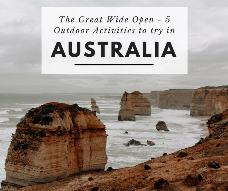 The Great Wide Open 5 Outdoor Activities to Try in Australia Style
